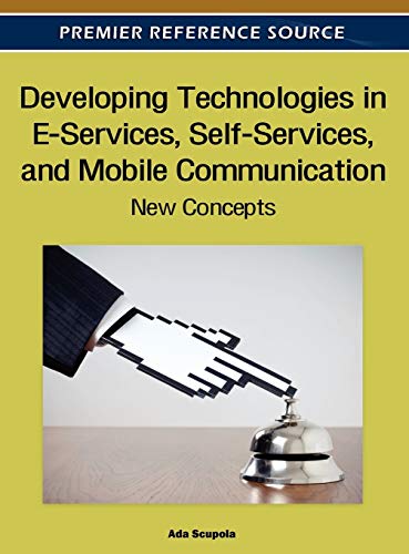 Developing Technologies in E-Services, Self-Services, and Mobile Communication  [Hardcover]