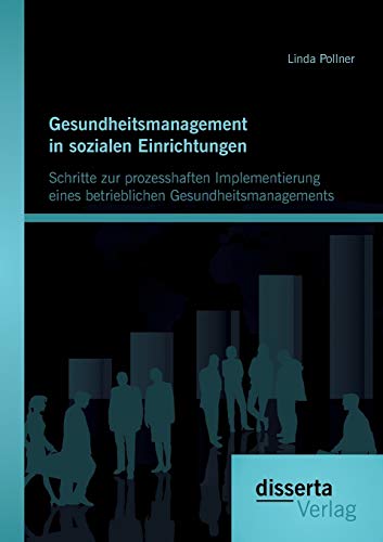 Gesundheitsmanagement In Sozialen Einrichtungen Schritte Zur Prozesshaften Impl [Paperback]