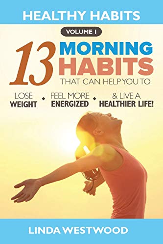 Healthy Habits Vol 1  The 13 Morning Habits That Can Help You to Lose Weight, F [Paperback]
