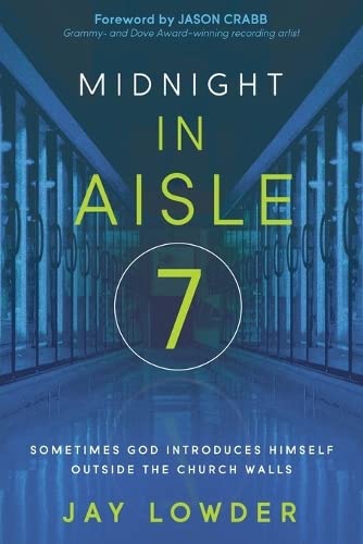 Midnight in Aisle Seven Sometimes God Introduces Himself Outside the Church Wal [Paperback]