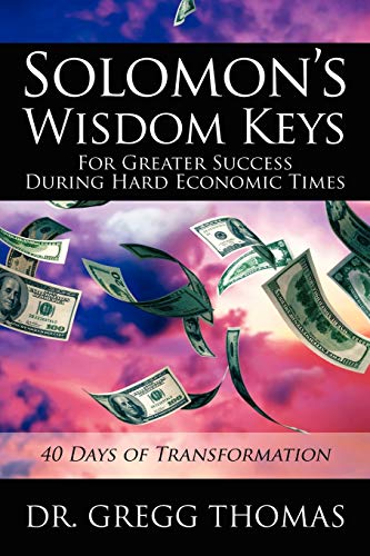 Solomon's Wisdom Keys For Greater Success During Hard Economic Times 40 Days Of [Paperback]