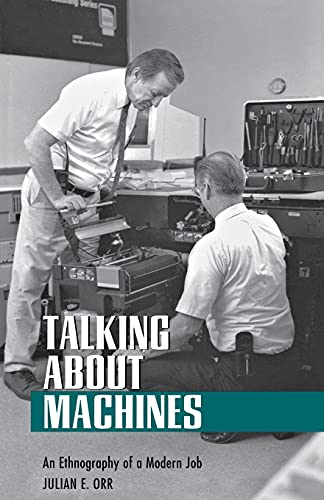 Talking About Machines An Ethnography Of A Modern Job (collection On Technology [Paperback]