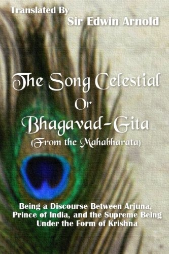 The Song Celestial Or Bhagavad-Gita  (from The Mahabharata) Being A Discourse B [Paperback]