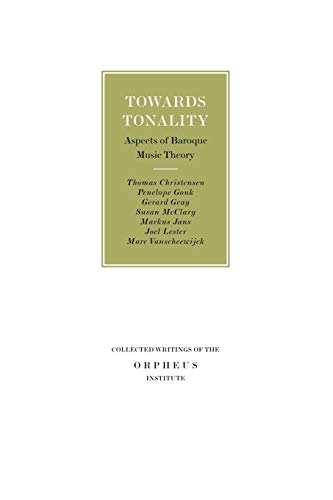 Towards Tonality Aspects Of Baroque Music Theory (collected Writings Of The Orp [Paperback]