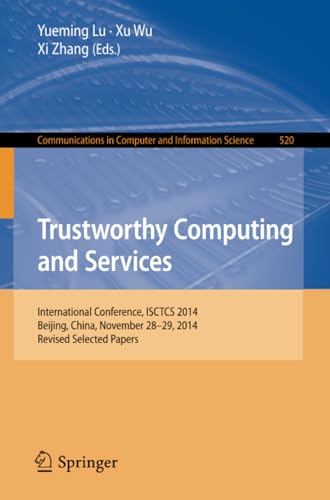 Trustworthy Computing and Services International Conference, ISCTCS 2014, Beiji [Paperback]