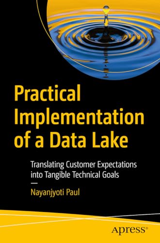 Practical Implementation of a Data Lake Translating Customer Expectations into  [Paperback]