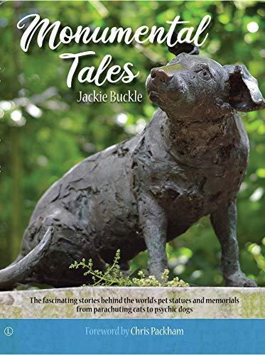 Monumental Tales The Fascinating Stories behind the World's Pet Statues and Mem [Paperback]