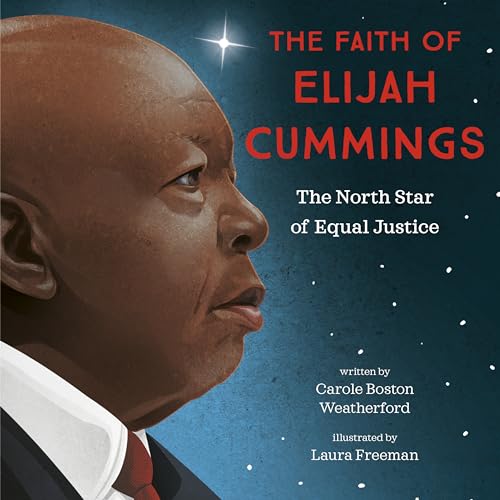 The Faith of Elijah Cummings The North Star of Equal Justice [Hardcover]