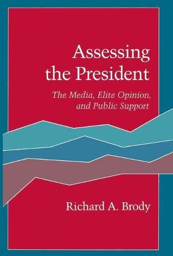 Assessing the President The Media, Elite Opinion, and Public Support [Hardcover]