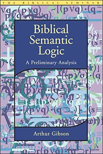 Biblical Semantic Logic A Preliminary Analysis [Paperback]
