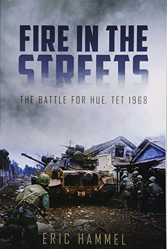 Fire in the Streets The Battle for Hue, Tet 1968 [Paperback]
