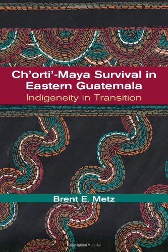 Ch'orti'-Maya Survival In Eastern Guatemala Indigeneity In Transition [Paperback]