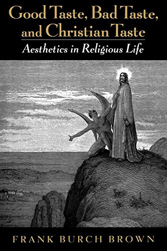 Good Taste, Bad Taste, and Christian Taste Aesthetics in Religious Life [Paperback]
