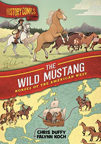 History Comics The Wild Mustang Horses of the American West [Paperback]