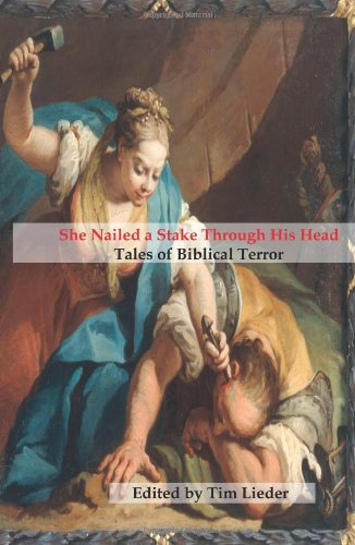 She Nailed A Stake Through His Head Tales Of Biblical Terror [Paperback]