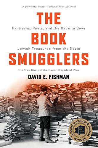 The Book Smugglers Partisans, Poets, and the Race to Save Jewish Treasures from [Paperback]