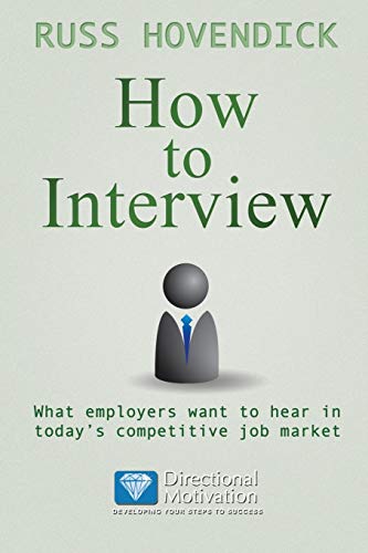How To Interview What Employers Want To Hear In Today's Competitive Job Market  [Paperback]