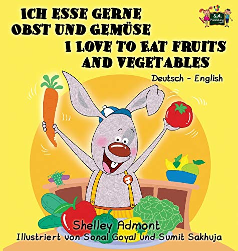 Ich Esse Gerne Obst Und Gemuse I Love To Eat Fruits And Vegetables German Engli [Hardcover]
