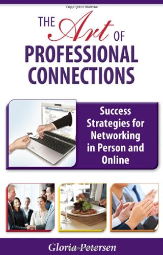 The Art Of Professional Connections Success Strategies For Networking In Person [Paperback]