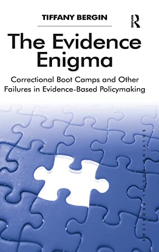 The Evidence Enigma Correctional Boot Camps and Other Failures in Evidence-Base [Hardcover]