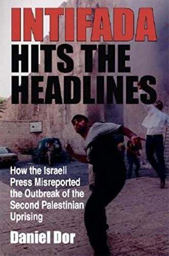 Intifada Hits the Headlines How the Israeli Press Misreported the Outbreak of t [Paperback]