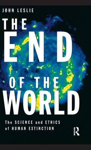The End of the World The Science and Ethics of Human Extinction [Hardcover]