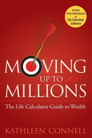 Moving Up to Millions The Life Calculator Guide to Wealth [Hardcover]