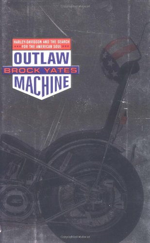 Outlaw Machine Harley Davidson and the Search for the American Soul [Hardcover]