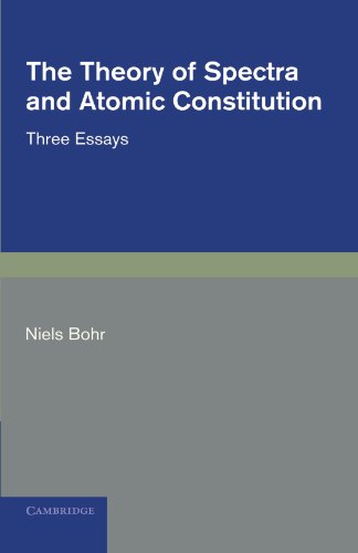 The Theory of Spectra and Atomic Constitution Three Essays [Paperback]