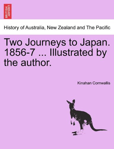 Two Journeys to Japan 1856-7 Illustrated by the Author [Paperback]