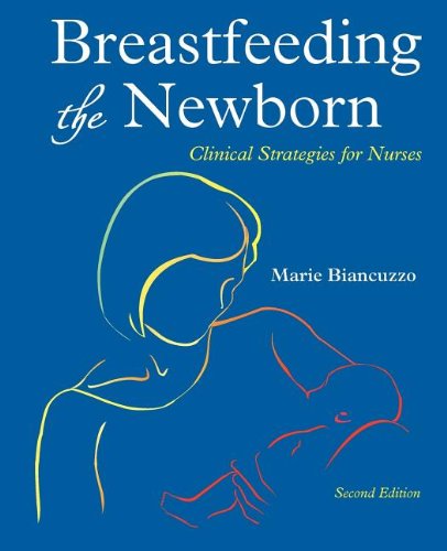 Breastfeeding The Newborn Clinical Strategies For Nurses, Second Edition [Paperback]