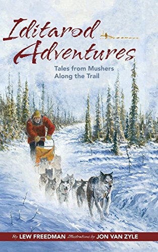 Iditarod Adventures Tales from Mushers Along the Trail [Hardcover]