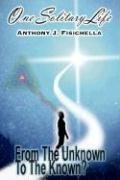 One Solitary Life Book Ii - From The Unknown To The Known [Hardcover]