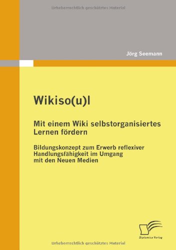 Wikiso l - Mit Einem Wiki Selbstorganisiertes Lernen Frdern [Paperback]