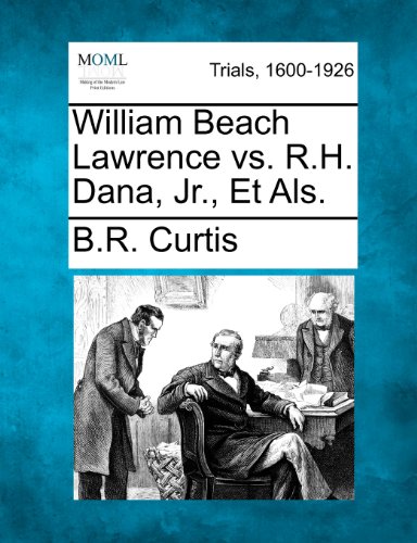 William Beach Lawrence Vs. R.H. Dana, Jr., Et Als. [Paperback]