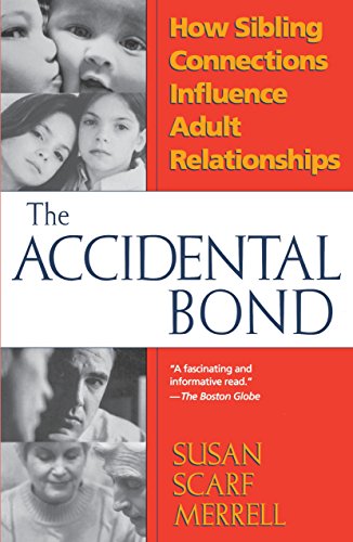 Accidental Bond How Sibling Connections Influence Adult Relationships [Paperback]