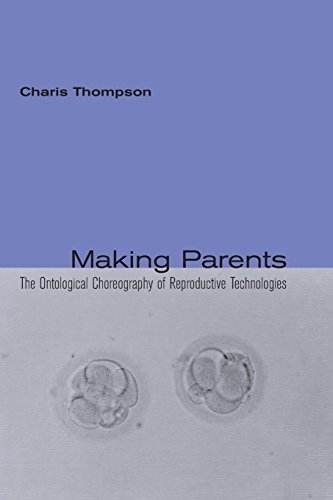 Making Parents The Ontological Choreography of Reproductive Technologies [Paperback]