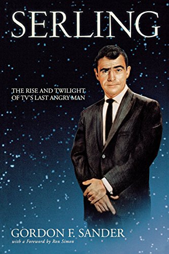 Serling The Rise And Twilight Of Tv's Last Angry Man [Paperback]