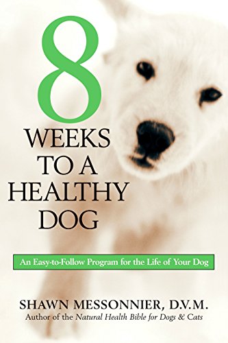8 Weeks to a Healthy Dog An Easy-to-Follow Program for the Life of Your Dog [Paperback]