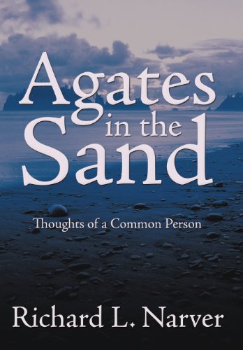 Agates in the Sand  Thoughts of a Common Person [Hardcover]