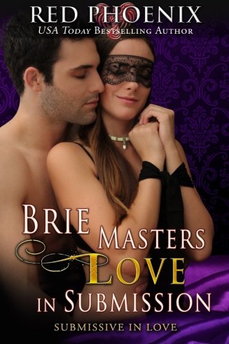 Brie Masters Love In Submission Submissive In Love (brie Series) (volume 3) [Paperback]