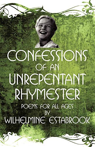 Confessions of an Unrepentant Rhymester  Poems for all Ages [Paperback]