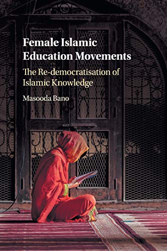 Female Islamic Education Movements The Re-democratisation of Islamic Knowledge [Paperback]
