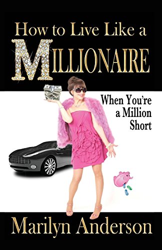 How to Live Like a Millionaire When You're a Million Short [Paperback]