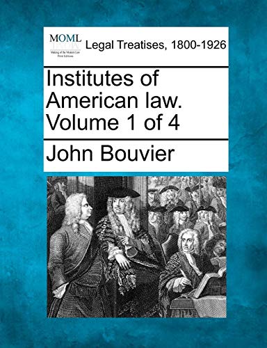 Institutes Of American Law. Volume 1 Of 4 [Paperback]