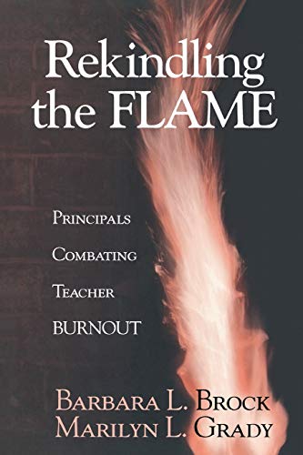 Rekindling the Flame Principals Combating Teacher Burnout [Paperback]