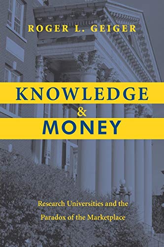 Knowledge and Money Research Universities and the Paradox of the Marketplace [Paperback]