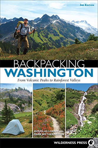 Backpacking Washington From Volcanic Peaks to Rainforest Valleys [Paperback]