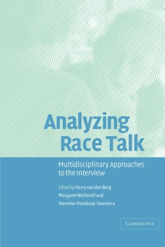 Analyzing Race Talk Multidisciplinary Perspectives on the Research Interview [Paperback]