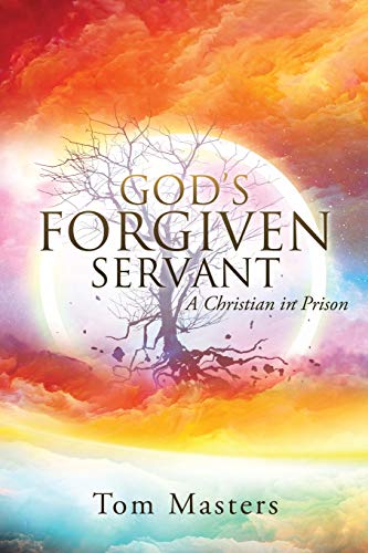 God's Forgiven Servant  A Christian in Prison [Paperback]